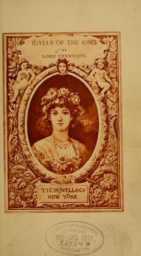 Alfred, Lord Tennyson: Idylls of the king (1891, T. Y. Crowell & co.)