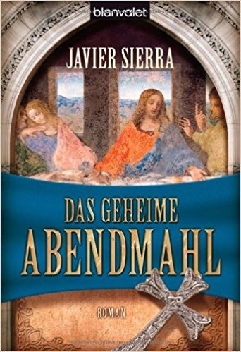 Javier Sierra: Das geheime abendmahl (Hardcover, german language, 2008, Blanvalet)