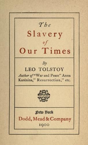 Lev Nikolaevič Tolstoy: The slavery of our times (1900, Dodd, Mead)
