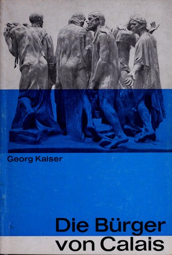 Georg Kaiser: Die Bürger von Calais (German language, 1988, Bayerische Verlagsanstalt)