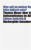 Thomas Meyer: Was soll an meiner Nase bitte jüdisch sein? (Paperback, Deutsch language, Büchergilde Gutenberg)