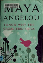 Maya Angelou: I Know Why the Caged Bird Sings (2015, Random House)