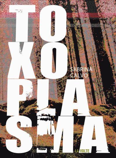 Sabrina Calvo: Toxoplasma (French language, 2017, La Volte)