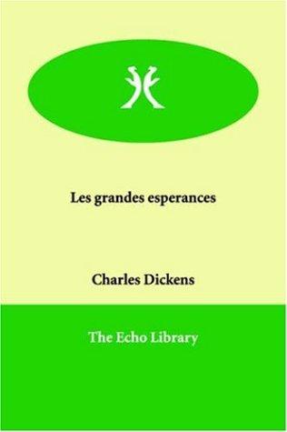 Charles Dickens: Les grandes espérances (French language, 2006, Echo Library)