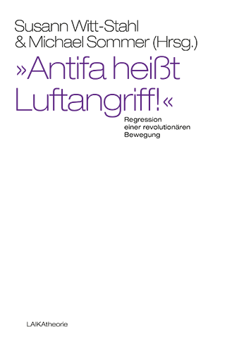 Susann Witt-Stahl, Michael Sommer: "Antifa heisst Luftangriff!" (German language, 2014, Laika-Verlag)