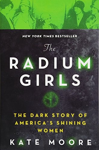 Kate Moore: The Radium Girls: The Dark Story of America's Shining Women (2018, Sourcebooks)