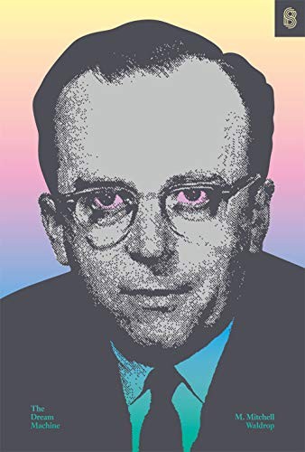 M. Mitchell Waldrop: The Dream Machine (Hardcover, 2018, Stripe Press)