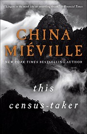 China Miéville: This Census-Taker: A Novel (2017, Del Rey)