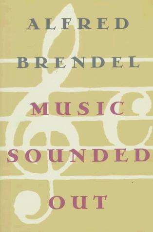 Alfred Brendel: Music sounded out (1991, Farrar Straus Giroux)