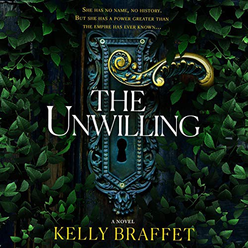 Kelly Braffet: The Unwilling (AudiobookFormat, 2020, Mira Books, Harlequin Audio and Blackstone Publishing)