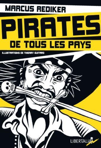 Marcus Rediker: Pirates de tous les pays : l'âge d'or de la piraterie atlantique, 1716-1726 (French language, 2008, Libertalia)