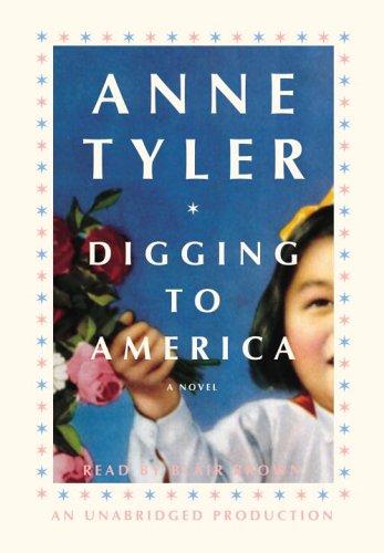 Anne Tyler: Digging to America (AudiobookFormat, 2006, RH Audio)