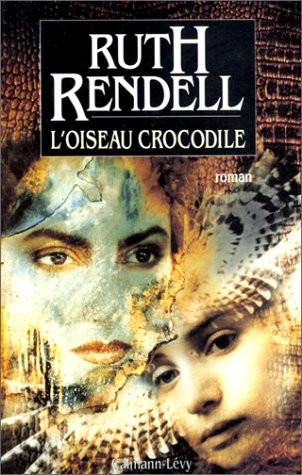 Ruth Rendell: L'oiseau crocodile (French Edition) (1995, Calmann-Lévy)