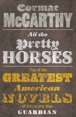 Cormac McCarthy: All the Pretty Horses. Cormac McCarthy (Paperback, 2010, Picador USA, imusti)