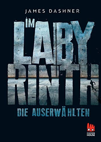 James Dashner: Die Auserwählten - Im Labyrinth (Hardcover, 2011, Carlsen Verlag GmbH)