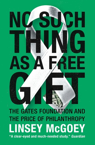 Linsey McGoey: No such thing as a free gift (2015, Verso)