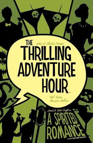 Phil Hester, John Rauch, Ben Acker, Ben Blacker, Mauricio Wallace: The Thrilling Adventure Hour (Paperback, 2018, Boom! Studios, BOOM! Studios)