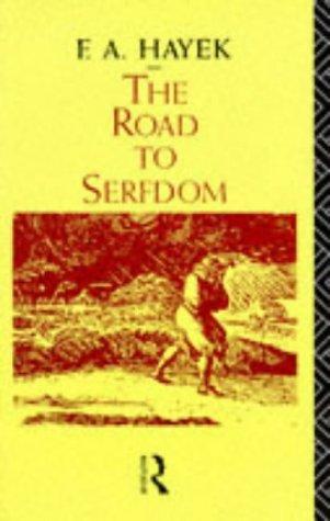 Friedrich A. von Hayek: Road to Serfdom (1991, Routledge)