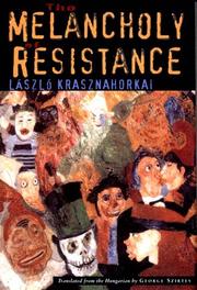 László Krasznahorkai: The Melancholy of Resistance (2000, New Directions)