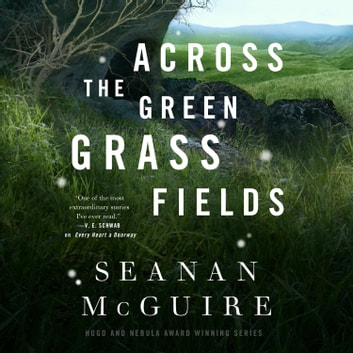 Seanan McGuire: Across the Green Grass Fields (AudiobookFormat)