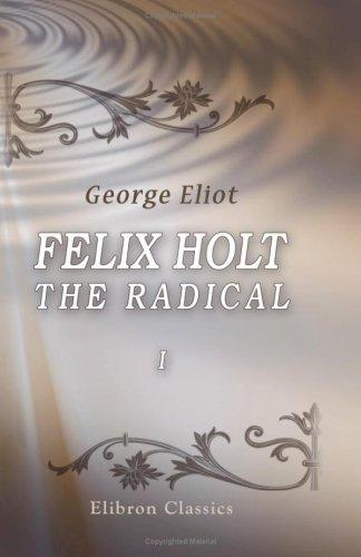 George Eliot: Felix Holt, the Radical (Paperback, Adamant Media Corporation)