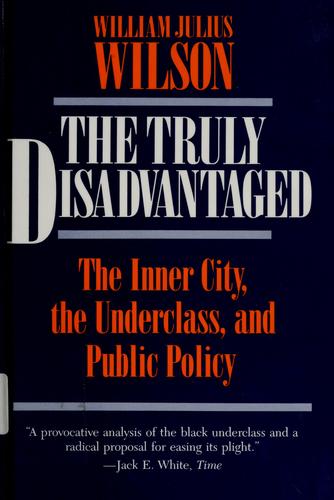 Wilson, William J.: The truly disadvantaged (1990, University of Chicago Press)