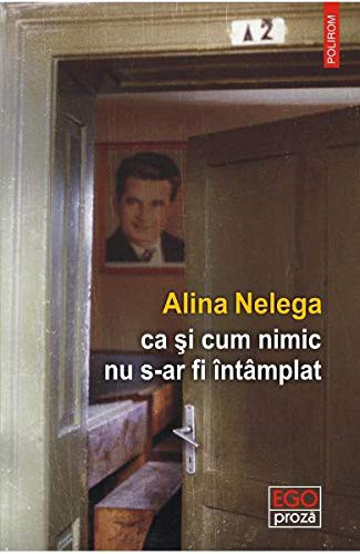 Alina Nelega: ca si cum nimic nu s-ar fi intamplat (2019, POLIROM)