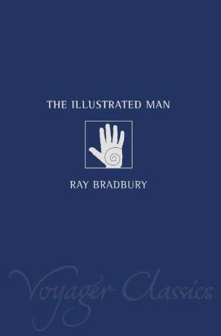 Ray Bradbury: The Illustrated Man (Voyager Classics) (2002, Voyager)