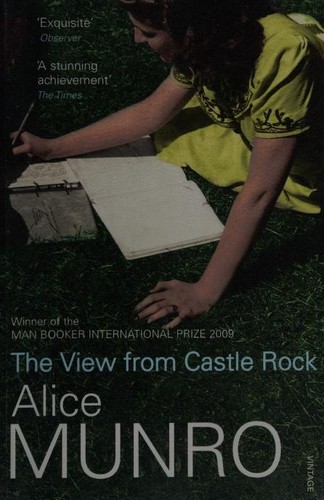 Alice Munro: View from Castle Rock (2007, Penguin Random House)