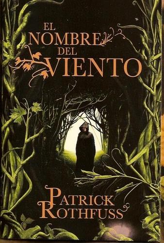 Patrick Rothfuss: El Nombre del Viento (Spanish language, 2009, Plaza & Janés Editores, S.A.)