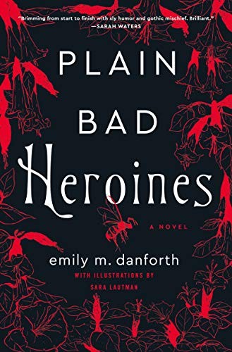 Emily M. Danforth, Sara Lautman: Plain Bad Heroines (Hardcover, 2020, William Morrow & Company, William Morrow)