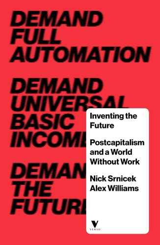 Nick Srnicek, Alex Williams: Inventing the Future (Paperback, 2015, Verso Books)