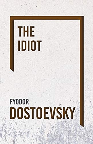 Fyodor Dostoevsky: The Idiot (Paperback, 2018, Read Books)