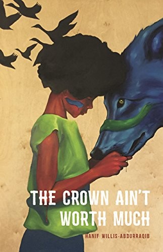 Hanif Abdurraqib: The Crown Ain't Worth Much (2016, Button Poetry)