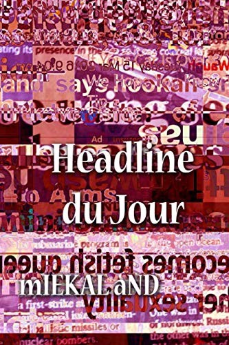 mIEKAL aND: Headline du Jour (Paperback, 2019, Xerox Sutra Editions)