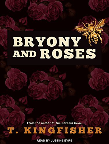 T. Kingfisher, Justine Eyre: Bryony and Roses (AudiobookFormat, 2015, Tantor Audio)