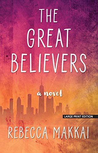 Rebecca Makkai: The Great Believers (Paperback, 2019, Large Print Press)