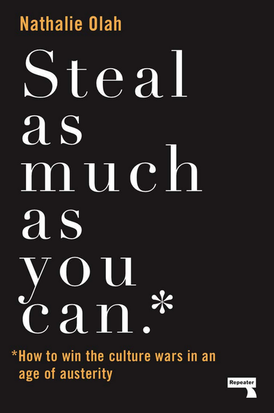 Nathalie Olah: Steal As Much As You Can (2019, Watkins Media Limited)