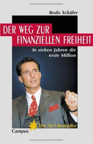 Bodo Schäfer: Der Weg zur finanziellen Freiheit. In sieben Jahren die erste Million. (Paperback, German language, 2000, Campus Sachbuch)