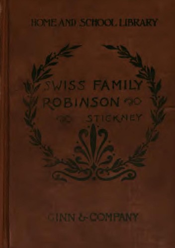 Johann David Wyss, Jenny H. Stickney: The Swiss Family Robinson (1898, Ginn & Co.)
