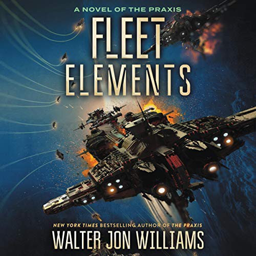 Victor Bevine, Walter Jon Williams: Fleet Elements (AudiobookFormat, 2020, Blackstone Pub, Harpercollins)