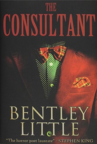 Bentley Little: The Consultant (Hardcover, 2015, Cemetery Dance Pubns)