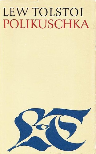 Lev Nikolaevič Tolstoy: Polikushka (Hardcover, German language, 1970, Rütten & Loening)