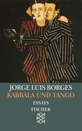 Jorge Luis Borges: Kabbala und Tango. Essays 1930 - 1932. ( Werke in 20 Bänden, 2). (Paperback, German language, 1991, Fischer (Tb.), Frankfurt)