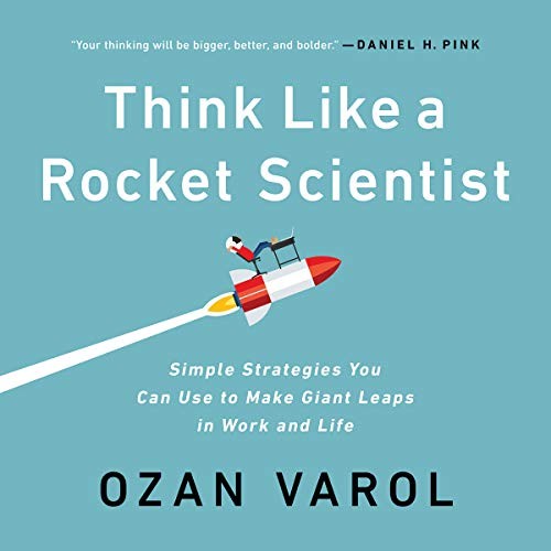 Ozan Varol: Think Like a Rocket Scientist (AudiobookFormat, 2020, Hachette Book Group and Blackstone Publishing)