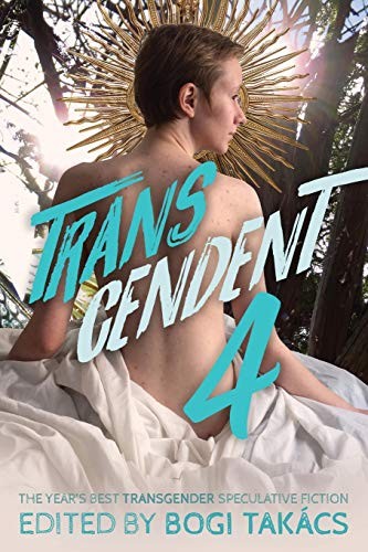 Bogi Takács: Transcendent 4 (Paperback, 2019, Lethe Press)