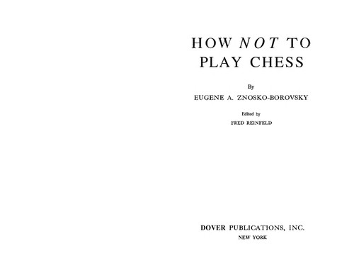 Eugene Znosko-Borovsky: How not to play chess. (Paperback, 1973, Dover)