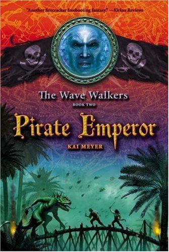 Kai Meyer: Pirate Emperor (The Wave Walkers) (Paperback, 2008, Aladdin)