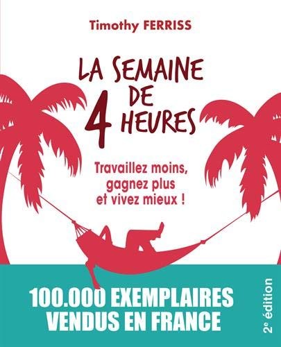 Timothy Ferriss: La semaine de 4 heures (French language, 2011)