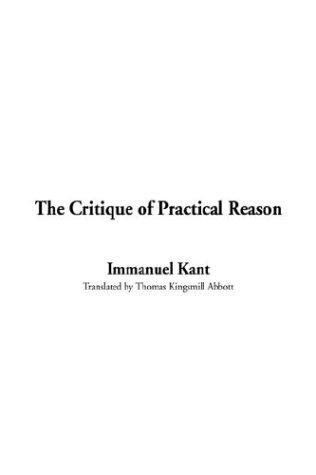 Immanuel Kant: The Critique of Practical Reason (Paperback, 2003, IndyPublish.com)